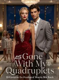 Gone With My Quadruplets: Billionaire Ex-Husband Wants Me Back Novel Cover