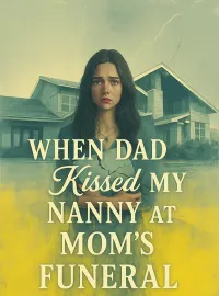 When Dad Kissed My Nanny at Mom's Funeral Novel Cover