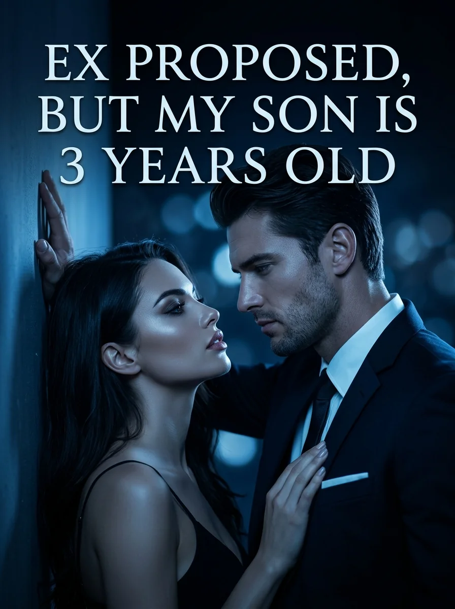 Ex proposed, but my son is 3 years old Novel Cover