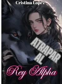 Atrapar al rey Alpha Novel Cover