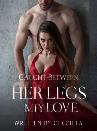 Caught Between Her Legs and My Love Novel Cover