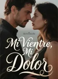 Portada de la novela Mi Vientre, Mi Dolor