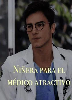 Portada de la novela Niñera para el médico atractivo 