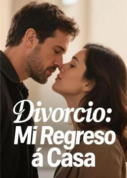 Portada de la novela Divorcio: Mi Regreso a Casa