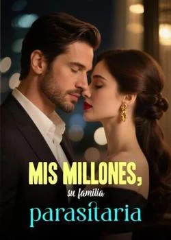 Portada de la novela Mis millones, su familia parasitaria