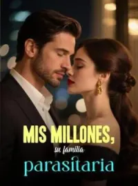 Portada de la novela Mis millones, su familia parasitaria