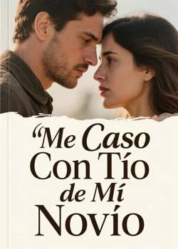 Portada de la novela Me Caso Con Tío de Mi Novio