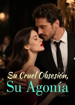 Portada de la novela Su Cruel Obsesión, Su Agonía