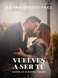 Portada de la novela Vuelves a ser tú