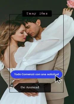 Portada de la novela Todo Comenzo con una Solicitud de Amistad!!!!