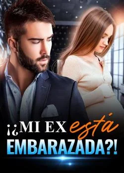 Portada de la novela ¡¿Mi ex está embarazada?!