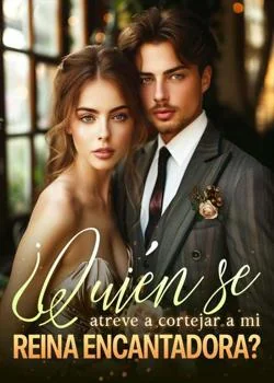 Portada de la novela ¿Quién se atreve a cortejar a mi reina encantadora?