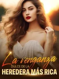 Portada de la novela La venganza dulce de la heredera más rica