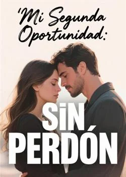 Portada de la novela Mi Segunda Oportunidad: Sin Perdón