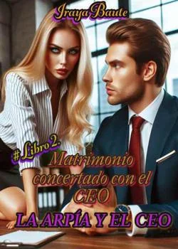 Portada de la novela Matrimonio Concertado con el CEO: La Arpía y el CEO Libro 2.