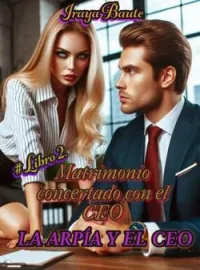 Portada de la novela Matrimonio Concertado con el CEO: La Arpía y el CEO Libro 2.