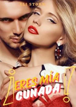 Portada de la novela ¡Eres mía, cuñada!
