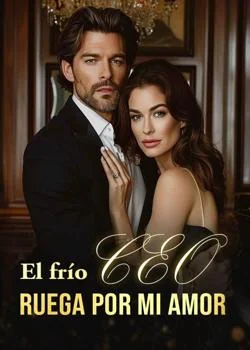 Portada de la novela El frío CEO ruega por mi amor
