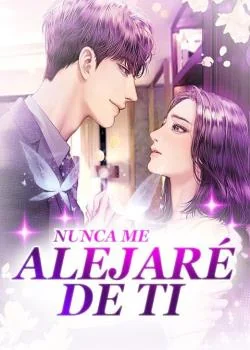 Portada de la novela Nunca Me Alejaré De Ti