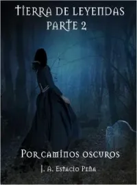 Portada de la novela Tierra De Leyendas - Por Caminos Oscuros