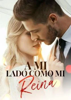 Portada de la novela A mi lado como mi reina