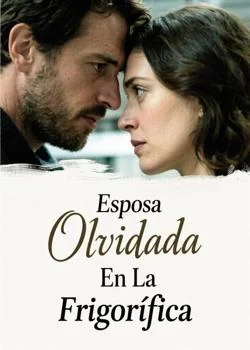 Portada de la novela Esposa Olvidada En La Frigorífica