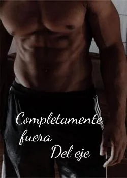 Portada de la novela Completamente fuera del eje