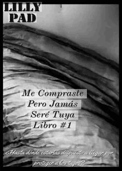 Portada de la novela Me Compraste Pero Jamás Seré Tuya #1