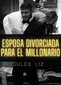 Portada de la novela Esposa divorciada para el millonario