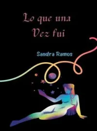 Portada de la novela Lo que una vez fui