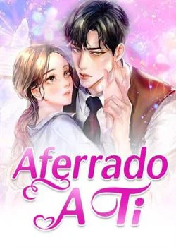 Portada de la novela Aferrado A Ti