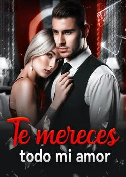 Portada de la novela Te mereces todo mi amor