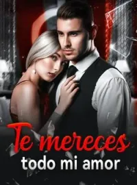 Portada de la novela Te mereces todo mi amor