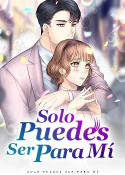 Portada de la novela Solo Puedes Ser Para Mí