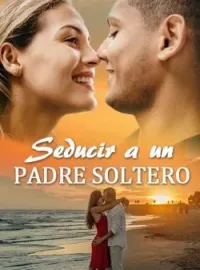 Portada de la novela Seducir a un Padre Soltero