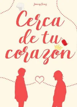 Portada de la novela Cerca de tu corazón