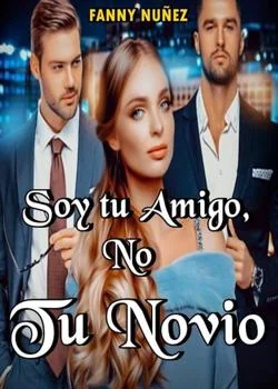 Portada de la novela SOY TU AMIGO, NO TU NOVIO