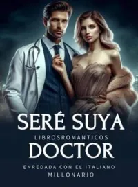Portada de la novela SERÉ SUYA DOCTOR
