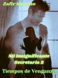 Portada de la novela Tiempos de Venganza - Mi Insignificante Secretaria 2