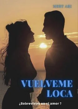 Portada de la novela Vuélveme Loca