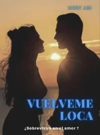 Portada de la novela Vuélveme Loca