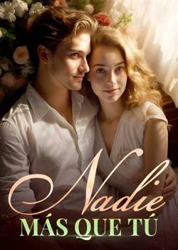 Portada de la novela Nadie Más Que Tú