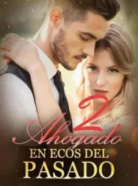Portada de la novela Parte2 Ahogado en ecos del pasado