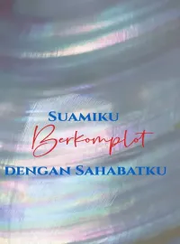 Sampul Novel Suamiku Berkomplot dengan Sahabatku
