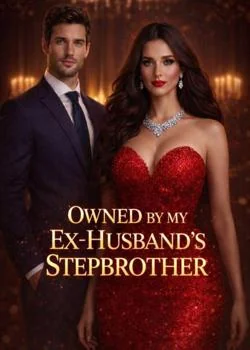 OWNED BY MY EX-HUSBAND'S STEPBROTHER Novel Cover