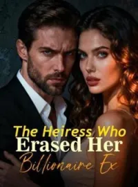 The Heiress Who Erased Her Billionaire Ex