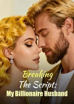 Breaking The Script: My Billionaire Husband Novel Cover