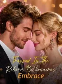 Trapped In The Reborn Billionaire's Embrace Novel Cover