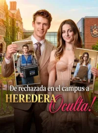 De rechazada en el campus a Heredera OcultaMiniseries