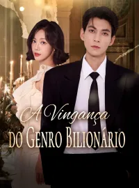 A Vingança do Genro BilionárioMini Séries